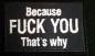 Preview: BECAUSE FUCK YOU THATS WHY NACHTLEUCHTEND SCHWARZ Preview: BECAUSE FUCK YOU THATS WHY NACHTLEUCHTEND SCHWARZ